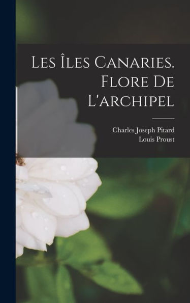 Les Îles Canaries. Flore De L'Archipel (French Edition)