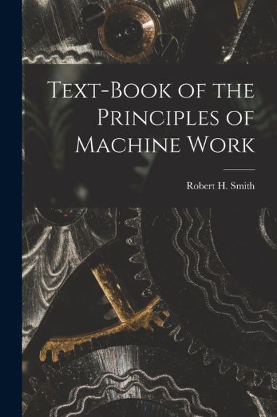 Text-Book Of The Principles Of Machine Work