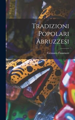 Tradizioni Popolari Abruzzesi (Italian Edition)