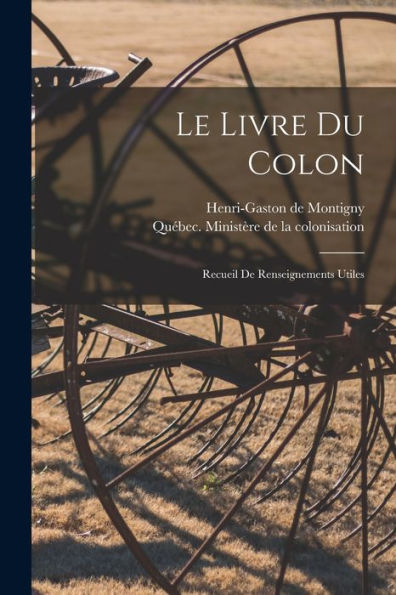 Le Livre Du Colon: Recueil De Renseignements Utiles (French Edition)