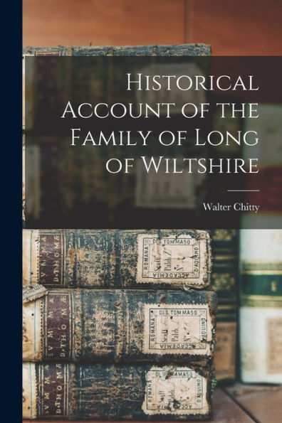 Historical Account Of The Family Of Long Of Wiltshire