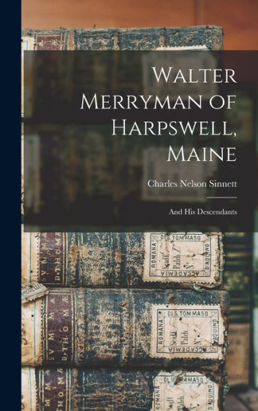Walter Merryman Of Harpswell, Maine: And His Descendants