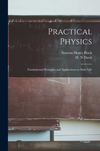 Practical Physics; Fundamental Principles And Applications To Daily Life