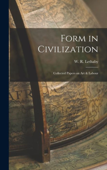 Form In Civilization: Collected Papers On Art & Labour