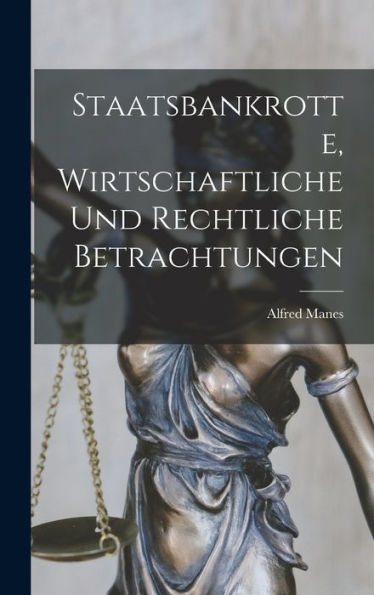 Staatsbankrotte, Wirtschaftliche Und Rechtliche Betrachtungen (German Edition)