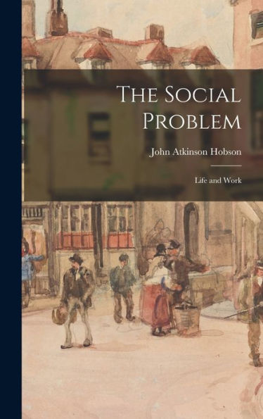 The Social Problem: Life And Work