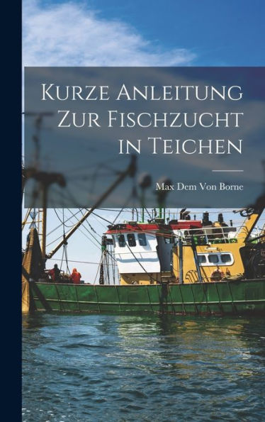 Kurze Anleitung Zur Fischzucht In Teichen (German Edition)