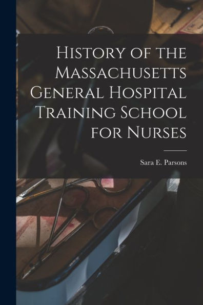 History Of The Massachusetts General Hospital Training School For Nurses