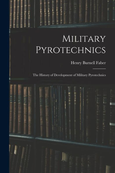 Military Pyrotechnics: The History Of Development Of Military Pyrotechnics
