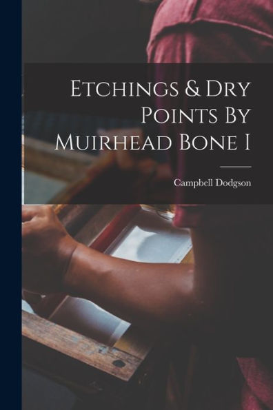 Etchings & Dry Points By Muirhead Bone I