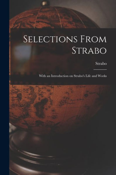 Selections From Strabo: With An Introduction On Strabo'S Life And Works