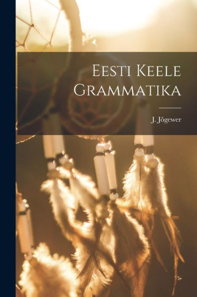 Eesti Keele Grammatika (Estonian Edition)
