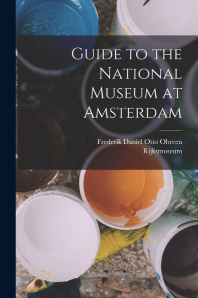 Guide To The National Museum At Amsterdam