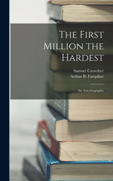 The First Million The Hardest; An Autobiography