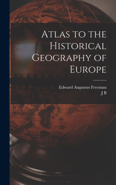 Atlas To The Historical Geography Of Europe