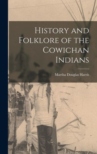 History And Folklore Of The Cowichan Indians