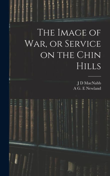 The Image Of War, Or Service On The Chin Hills