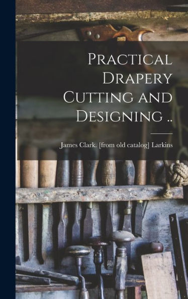 Practical Drapery Cutting And Designing ..