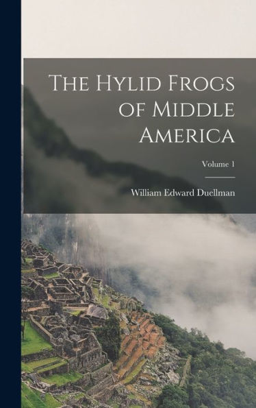 The Hylid Frogs Of Middle America; Volume 1