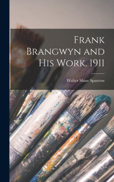 Frank Brangwyn And His Work. 1911