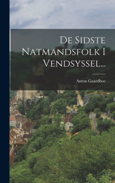 De Sidste Natmandsfolk I Vendsyssel... (Danish Edition)