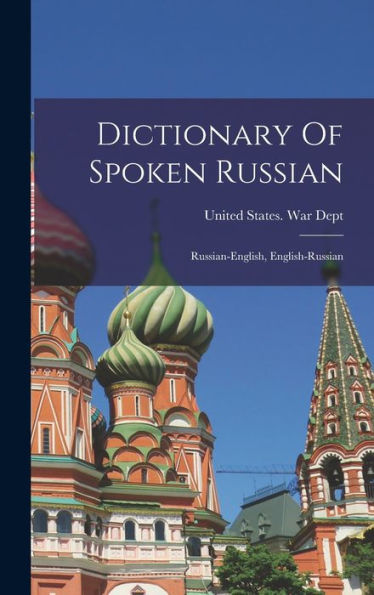 Dictionary Of Spoken Russian; Russian-English, English-Russian