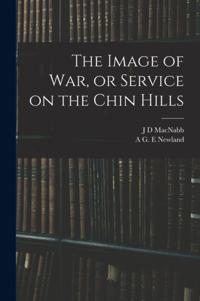 The Image Of War, Or Service On The Chin Hills