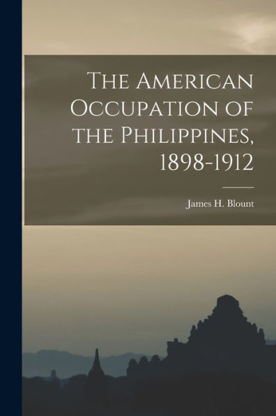 The American Occupation Of The Philippines, 1898-1912