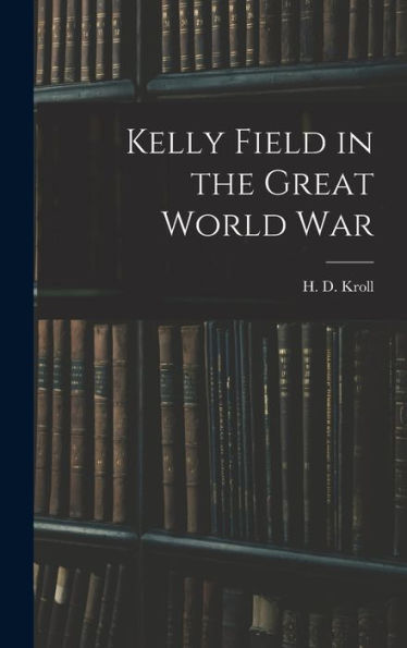 Kelly Field In The Great World War