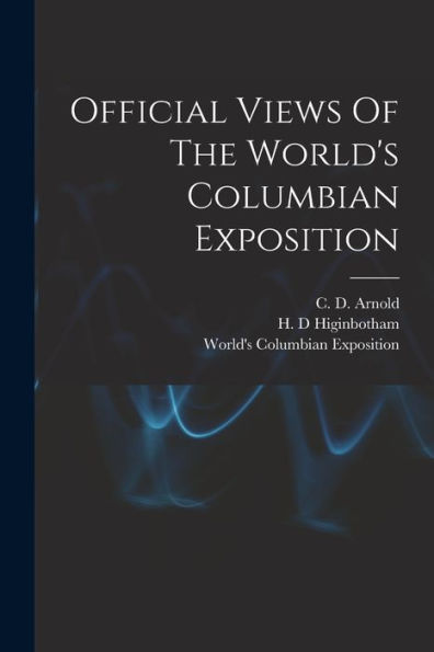 Official Views Of The World'S Columbian Exposition
