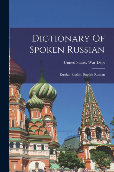 Dictionary Of Spoken Russian; Russian-English, English-Russian