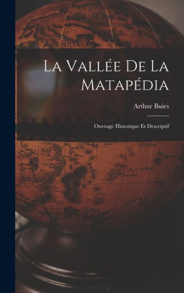 La Vallée De La Matapédia: Ouvrage Historique Et Descriptif (French Edition)