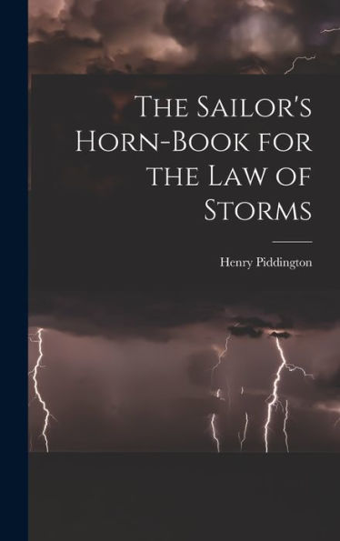 The Sailor'S Horn-Book For The Law Of Storms