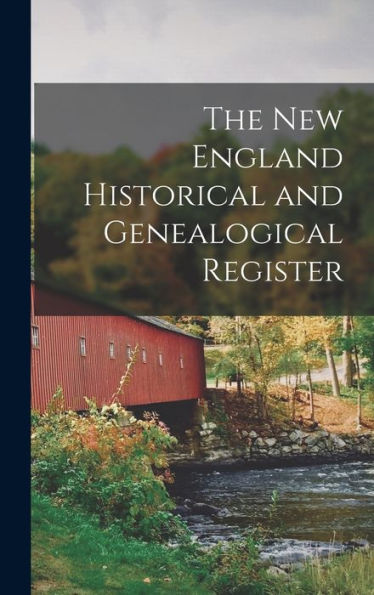 The New England Historical And Genealogical Register