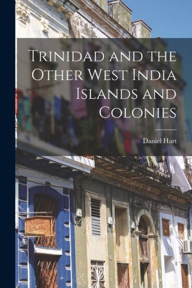 Trinidad And The Other West India Islands And Colonies
