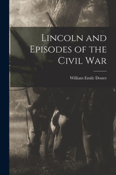 Lincoln And Episodes Of The Civil War
