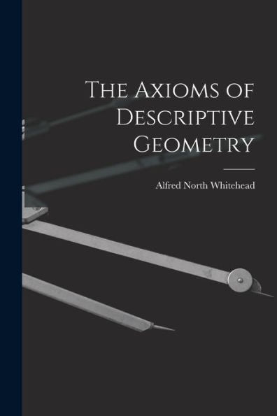 The Axioms Of Descriptive Geometry