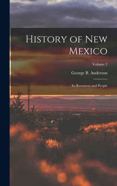 History Of New Mexico: Its Resources And People; Volume 2