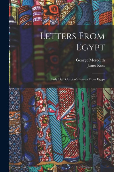 Letters From Egypt: Lady Duff Gordon'S Letters From Egypt