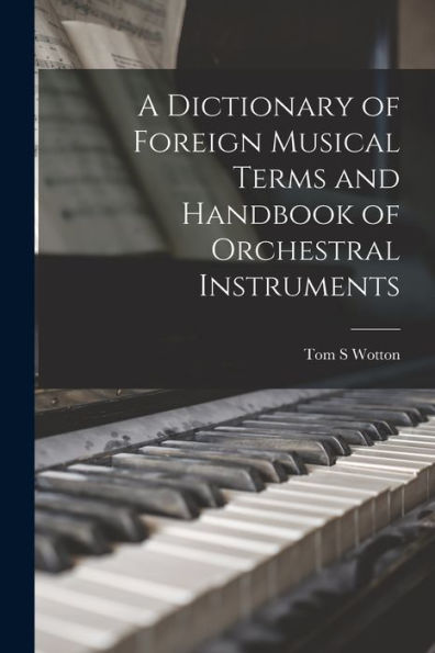 A Dictionary Of Foreign Musical Terms And Handbook Of Orchestral Instruments