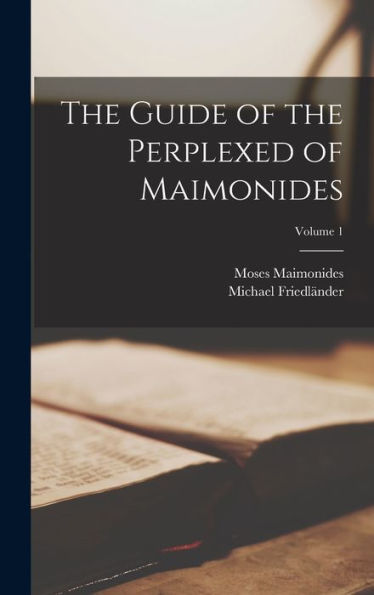 The Guide Of The Perplexed Of Maimonides; Volume 1