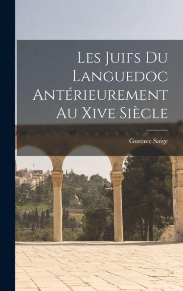 Les Juifs Du Languedoc Antérieurement Au Xive Siècle (French Edition)