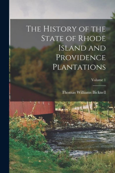 The History Of The State Of Rhode Island And Providence Plantations; Volume 1
