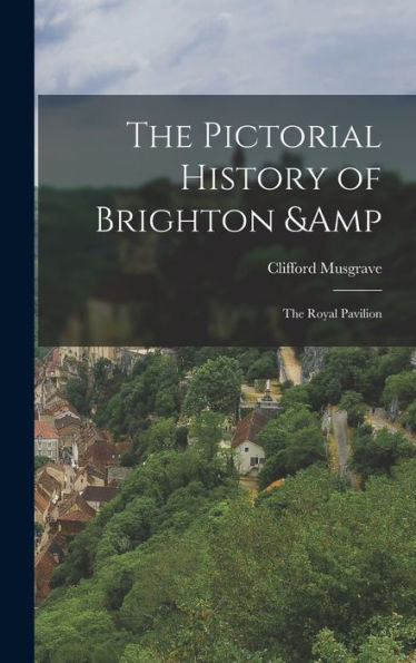 The Pictorial History Of Brighton & The Royal Pavilion