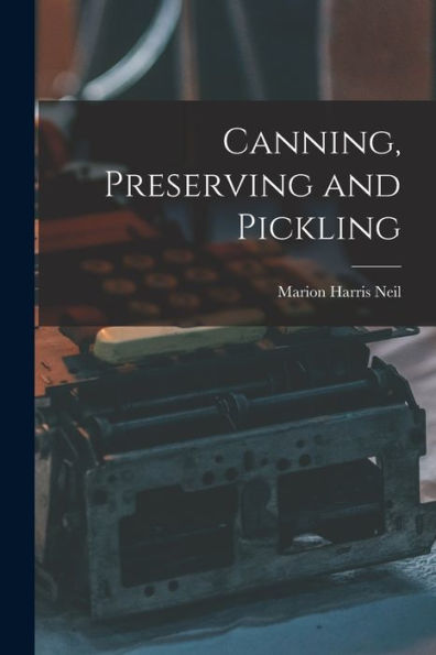 Canning, Preserving And Pickling