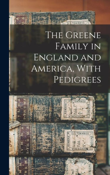 The Greene Family In England And America, With Pedigrees