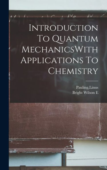 Introduction To Quantum Mechanicswith Applications To Chemistry