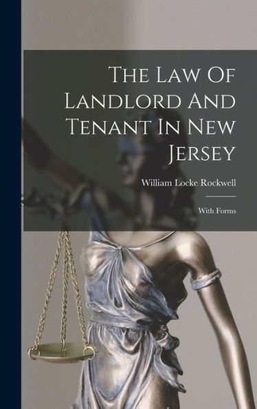 The Law Of Landlord And Tenant In New Jersey: With Forms