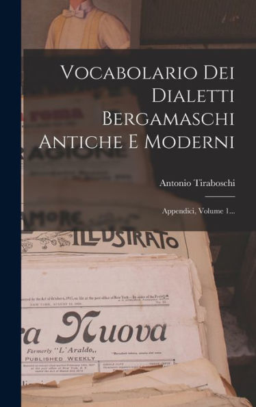 Vocabolario Dei Dialetti Bergamaschi Antiche E Moderni: Appendici, Volume 1... (Italian Edition)