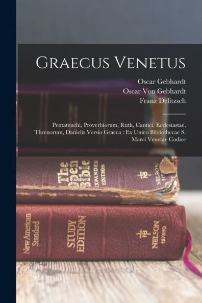 Graecus Venetus: Pentateuchi, Proverbiorum, Ruth, Cantici, Ecclesiastae, Threnorum, Danielis Versio Graeca: Ex Unico Bibliothecae S. Marci Venetae Codice (Greek Edition)